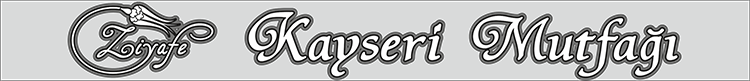 ZİYAFE KAYSERİ MUTFAĞI
